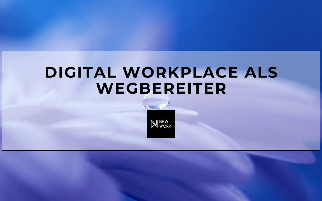 Digital Workplace als Wegbereiter